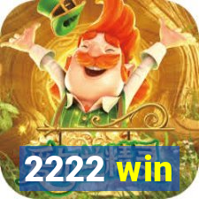2222 win